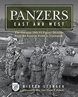 Panzers East And West: The German 10th Ss Panzer Division From The 