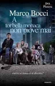 Marco Bocci - A Tor Bella Monaca non piove mai