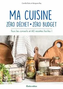 Camille Ratia, Morgane Rey, "Ma cuisine zéro déchet, zéro budget: Tous les conseils et 60 recettes faciles !"
