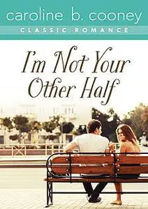 «I'm Not Your Other Half» by Caroline B. Cooney