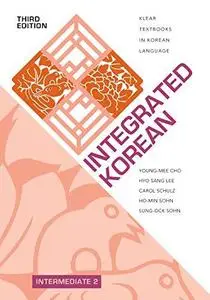 Integrated Korean: Intermediate 2, Third Edition (KLEAR Textbooks in Korean Language)