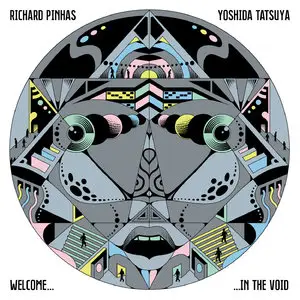 Richard Pinhas & Yoshida Tatsuya - Welcome in the Void (2014)