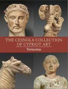 Vassos Karageorghis, Gloria S. Merker,Joan R. Mertens, "The Cesnola Collection of Cypriot Art: Terracottas"