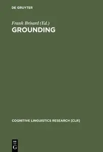 Grounding: The Epistemic Footing of Deixis and Reference (Cognitive Linguistics Research, Book 21)