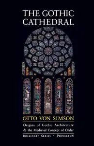 The Gothic Cathedral: Origins of Gothic Architecture and the Medieval Concept of Order, 3rd Edition