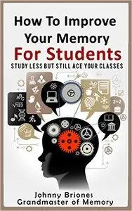 How To Improve Your Memory: Study Less But Still Ace Your Classes (repost)
