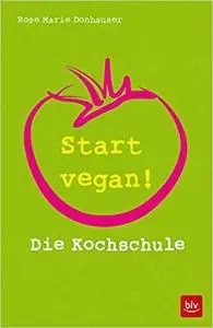 Start vegan!: Die Kochschule