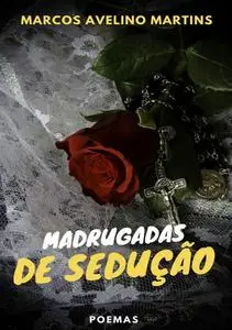 «Madrugadas De Sedução» by Marcos Avelino Martins