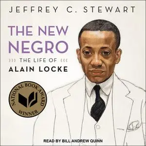 «The New Negro: The Life of Alain Locke» by Jeffrey C. Stewart