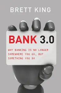 Bank 3.0: Why Banking Is No Longer Somewhere You Go But Something You Do (repost)