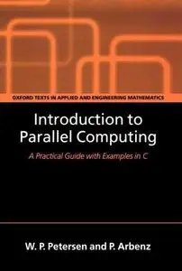 Introduction to parallel computing: [a practical guide with examples in C]