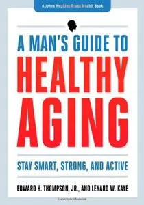 A Man's Guide to Healthy Aging: Stay Smart, Strong, and Active (repost)