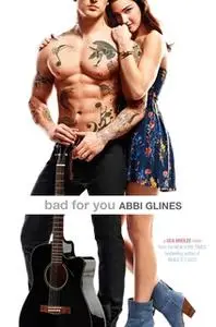 «Bad for You» by Abbi Glines