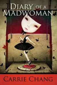 «Diary of a Madwoman» by Carrie Chang