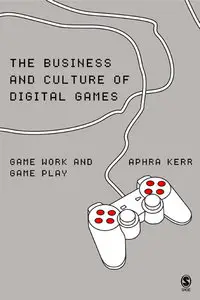 The business and culture of digital games: gamework/gameplay