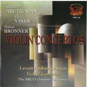 Arutiunian A., Vasks P., Bronner M. - Violin Concertos (Levon Ambartsumian) (2002)