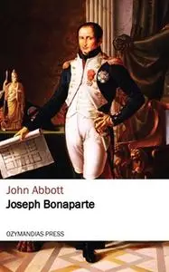 «Joseph Bonaparte» by John Abbott