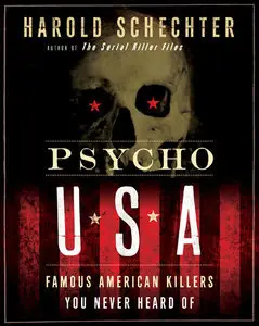 Psycho USA: Famous American Killers You Never Heard Of (Repost)