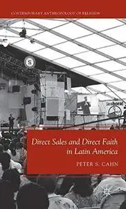 Direct Sales and Direct Faith in Latin America (Contemporary Anthropology of Religion)