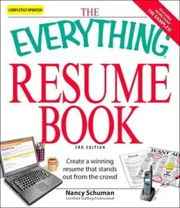 «The Everything Resume Book: Create a winning resume that stands out from the crowd» by Nancy Schuman