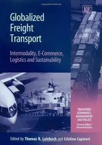 Globalized Freight Transport: Intermodality, E-commerce, Logistics, And Sustainability (Repost)