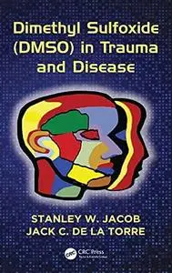 Dimethyl Sulfoxide (DMSO) in Trauma and Disease