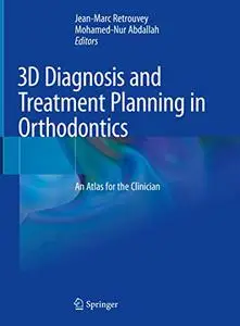 3D Diagnosis and Treatment Planning in Orthodontics: An Atlas for the Clinician (Repost)