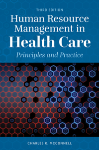 Human Resource Management in Health Care : Principles and Practice, Third Edition