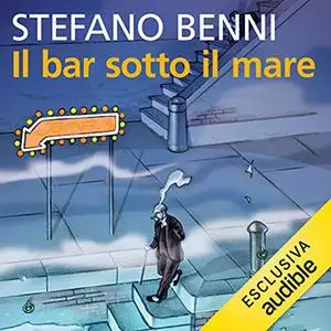 «Il bar sotto il mare» by Stefano Benni