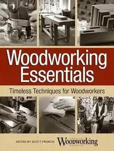 Woodworking Essentials: Timeless Techniques for Woodworkers (Repost)