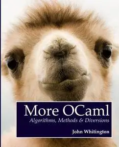 More OCaml: Algorithms, Methods, and Diversions