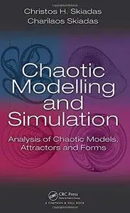 Chaotic Modelling and Simulation: analysis of chaotic models, attractors and forms