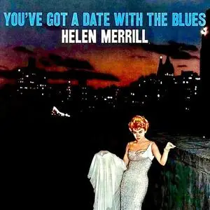 Helen Merrill - You've Got A Date With The Blues (Remastered) (1958/2019) [Official Digital Download]