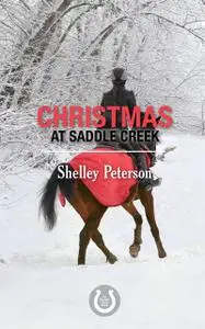 «Christmas at Saddle Creek» by Shelley Peterson