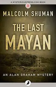 «The Last Mayan» by Malcolm Shuman