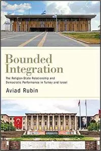 Bounded Integration: The Religion-State Relationship and Democratic Performance in Turkey and Israel