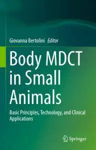 Body MDCT in Small Animals: Basic Principles, Technology, and Clinical Applications