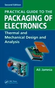 Practical Guide to the Packaging of Electronics, 2nd Edition: Thermal and Mechanical Design and Analysis (Repost)