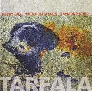 Barry Guy, Mats Gustafsson, Raymond Strid - Tarfala (2008)