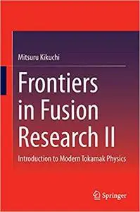 Frontiers in Fusion Research II: Introduction to Modern Tokamak Physics (Repost)