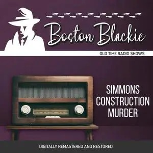 «Boston Blackie: Simmons Construction Murder» by Jack Boyle