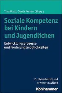 Soziale Kompetenz bei Kindern und Jugendlichen: Entwicklungsprozesse und Förderungsmöglichkeiten