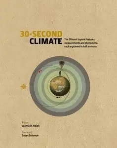 30-Second Climate: The 50 most topical events, measures and conditions, each explained in half a minute (30 Second)