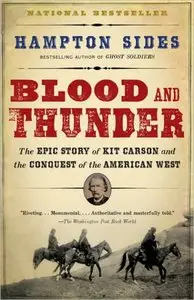 Hampton Sides - Blood and Thunder: The Epic Story of Kit Carson and the Conquest of the American West [Repost]