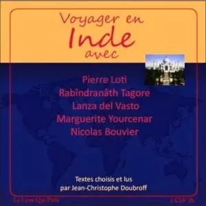 Voyager en Inde avec Pierre Loti, Rabîndranâth Tagore, Lanza del Vasto, Marguerite Yourcenar, Nicolas Bouvier