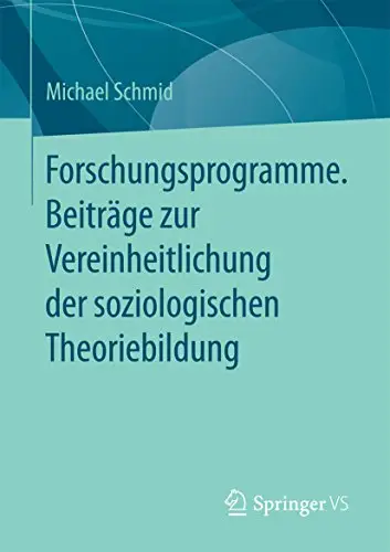 Forschungsprogramme. Beiträge zur Vereinheitlichung der soziologischen Theoriebildung (Repost)