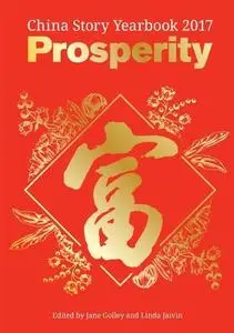 Prosperity : China Story Yearbook 2018 by Jaivin, Linda; Golley, Jane