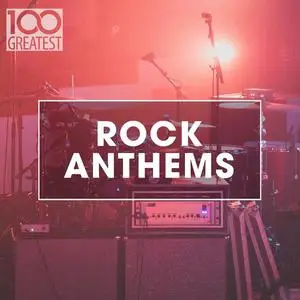 VA - 100 Greatest Rock Anthems (2020)