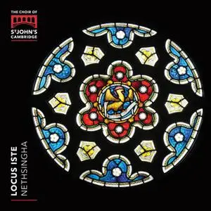 The Choir of St John's College, Cambridge & Andrew Nethsingha - Locus Iste (2019) [Official Digital Download 24/96]