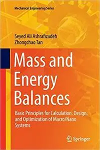 Mass and Energy Balances: Basic Principles for Calculation, Design, and Optimization of Macro/Nano Systems (Repost)